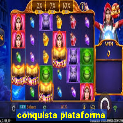 conquista plataforma